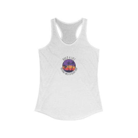 Women's Build A Life Your Don't Need To Escape From Tank Top | Fellowship Apparel